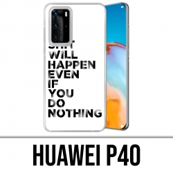 Huawei P40 Case - Shit Will...