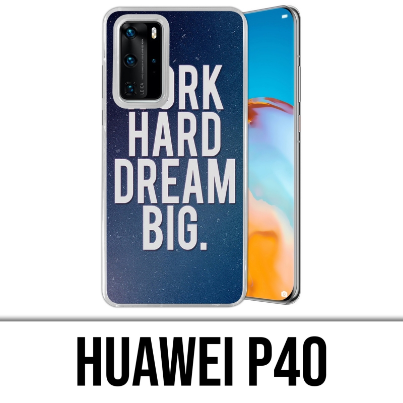 Huawei P40 Case - Work Hard Dream Big