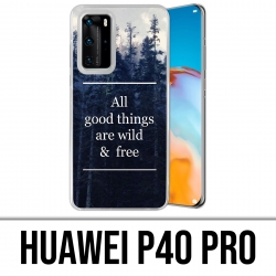 Huawei P40 PRO Case - Good Things Are Wild And Free